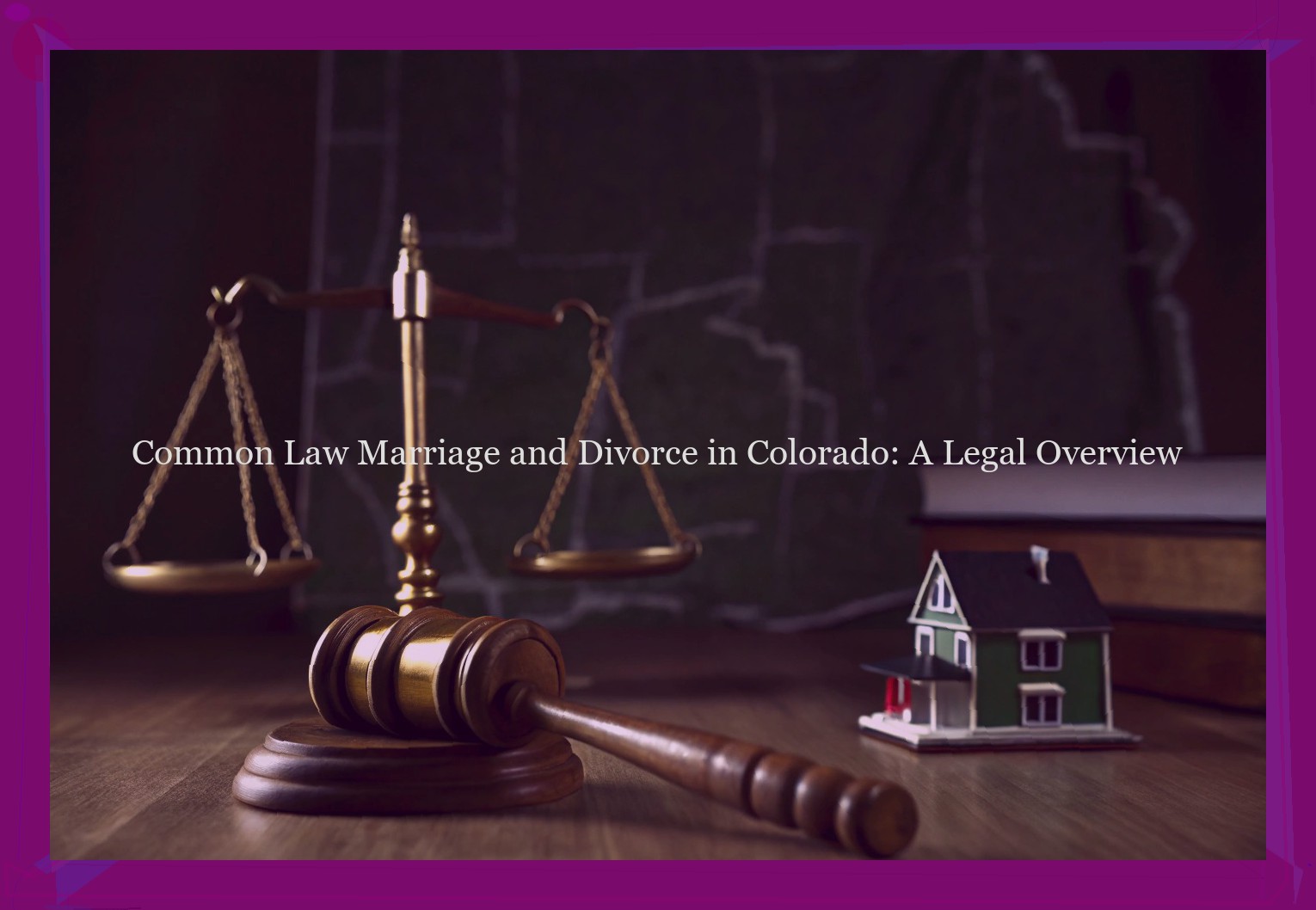 Common Law Marriage and Divorce in Colorado: A Legal Overview